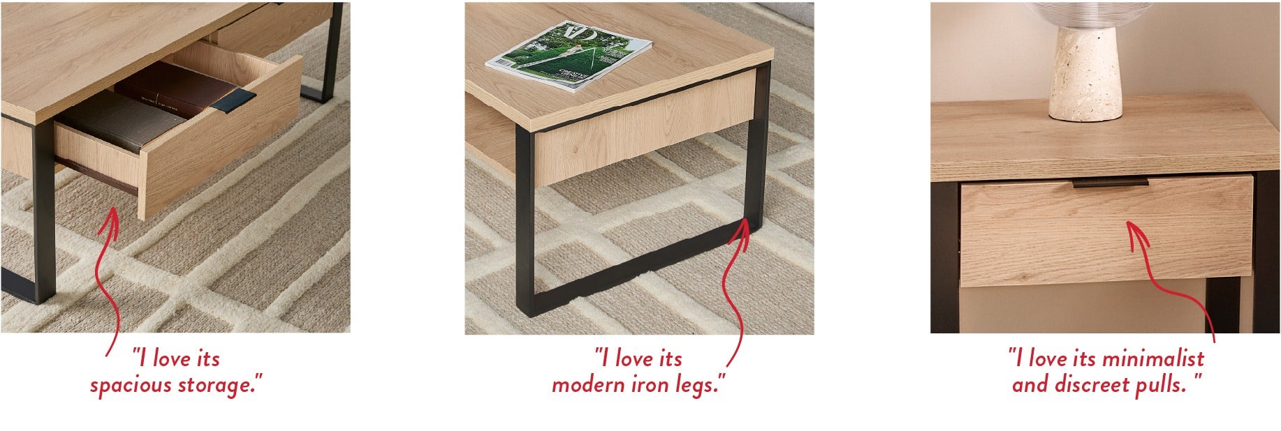 "I love its spacious storage." - "I love its modern iron legs." - "I love its minimalist and discreet pulls. "