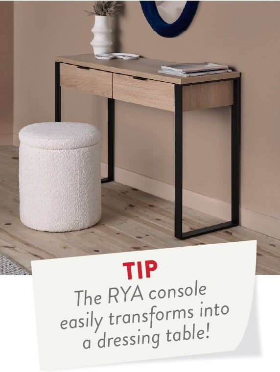 The RYA console table easily transforms into a dressing table