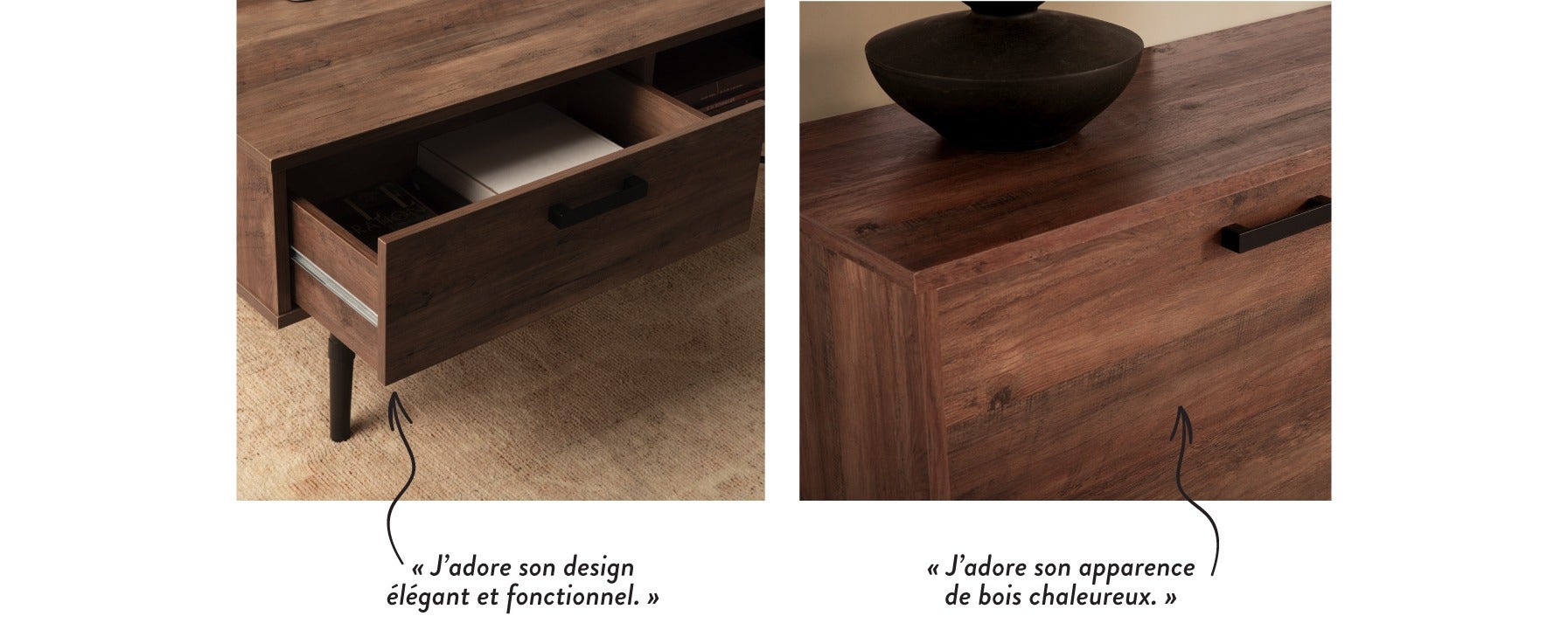 « J'adore son design élégant et fonctionnel. » - « J’adore son apparence de bois chaleureux. »