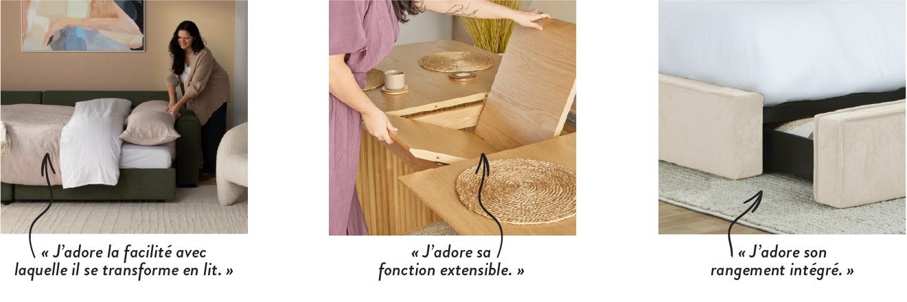 « J'adore la facilité avec laquelle il se transforme en lit. », « J'adore sa fonction extensible. », « J’adore son rangement intégré. »