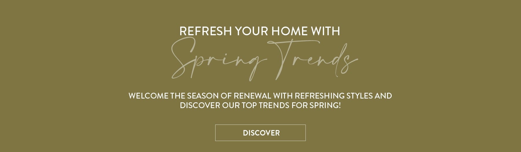 Refresh Your Home with Spring Trends. Welcome the season of renewal with refreshing styles and discover our top trends for spring!
