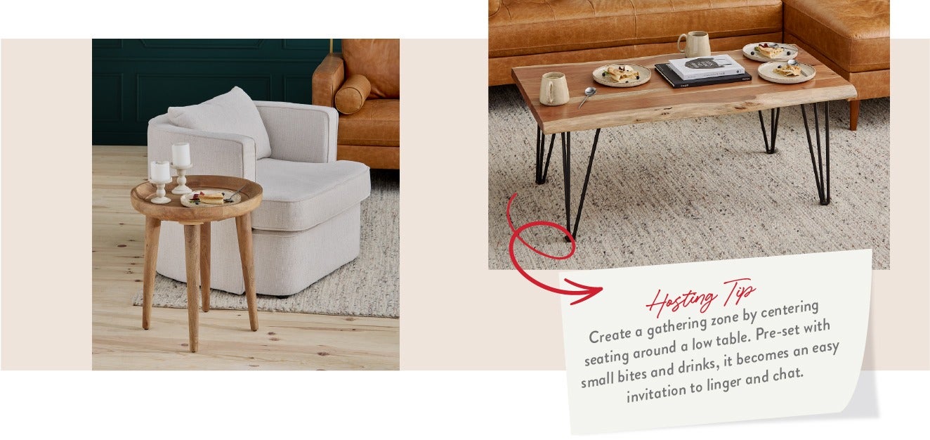 hosting tip - Create a gathering zone by centering seating around a low table. Pre-set with small bites and drinks, it becomes an easy invitation to linger and chat.