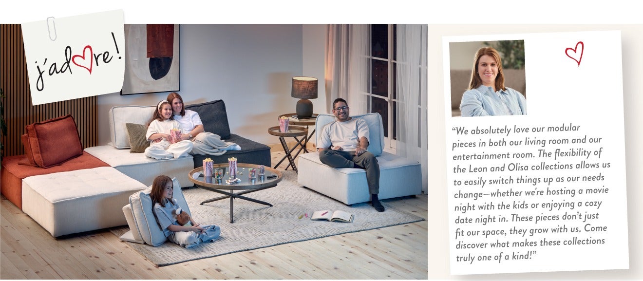 "We absolutely love our modular pieces in both our living room and our entertainment room. The flexibility of the Leon and Olisa collections allows us to easily switch things up as our needs change—whether we're hosting a movie night with the kids or enjo