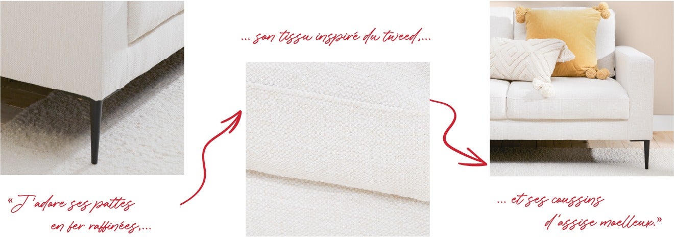J'adore ses pattes en fer raffinées, son tissu inspiré du tweed et ses coussins d'assise moelleux.